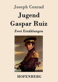 Title: Jugend / Gaspar Ruiz: Zwei Erzählungen, Author: Joseph Conrad