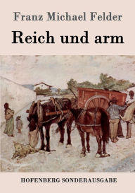 Title: Reich und arm, Author: Franz Michael Felder