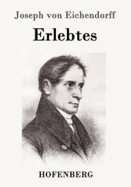 Title: Erlebtes, Author: Joseph von Eichendorff