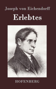 Title: Erlebtes, Author: Joseph von Eichendorff