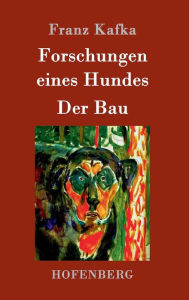 Title: Forschungen eines Hundes / Der Bau, Author: Franz Kafka