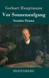 Title: Vor Sonnenaufgang: Soziales Drama, Author: Gerhart Hauptmann