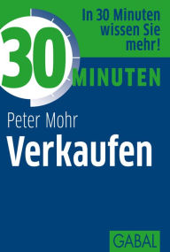 Title: 30 Minuten Verkaufen, Author: Peter Mohr