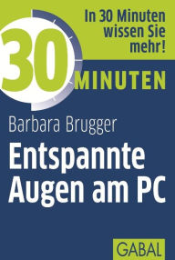 Title: 30 Minuten Entspannte Augen am PC, Author: Barbara Brugger