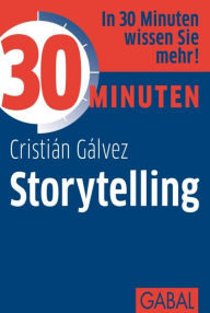 Title: 30 Minuten Storytelling, Author: Cristián Gálvez