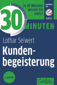 Title: 30 Minuten Kundenbegeisterung, Author: Lothar Seiwert