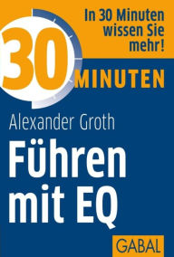 Title: 30 Minuten Führen mit EQ, Author: Alexander Groth