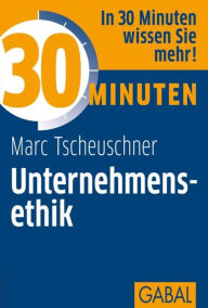 Title: 30 Minuten Unternehmensethik, Author: Marc Tscheuschner