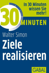 Title: 30 Minuten Ziele realisieren, Author: Walter Simon