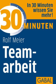 Title: 30 Minuten Teamarbeit, Author: Rolf Meier