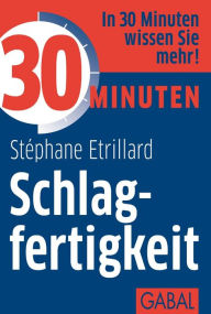 Title: 30 Minuten Schlagfertigkeit, Author: Stéphane Etrillard
