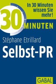 Title: 30 Minuten Selbst-PR, Author: Stéphane Etrillard