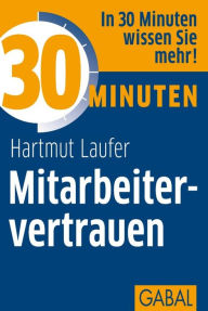 Title: 30 Minuten Mitarbeitervertrauen, Author: Hartmut Laufer