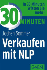 Title: 30 Minuten Verkaufen mit NLP, Author: Jochen Sommer