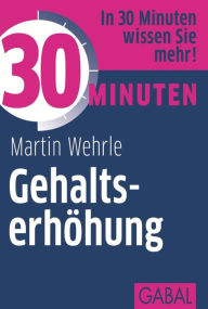 Title: 30 Minuten Gehaltserhöhung, Author: Martin Wehrle