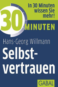 Title: 30 Minuten Selbstvertrauen, Author: Hans-Georg Willmann
