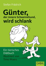 Title: Günter, der innere Schweinehund, wird schlank: Ein tierisches Diätbuch, Author: Stefan Frädrich