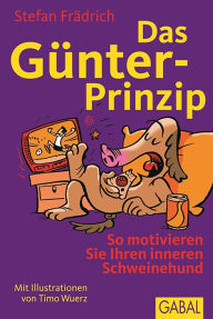 Title: Das Günter-Prinzip: So motivieren Sie Ihren inneren Schweinehund, Author: Stefan Frädrich