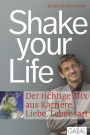 Shake your Life: Der richtige Mix aus Karriere, Liebe, Lebensart