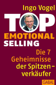 Title: Top Emotional Selling: Die 7 Geheimnisse der Spitzenverkäufer, Author: Ingo Vogel