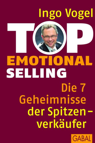 Top Emotional Selling: Die 7 Geheimnisse der Spitzenverkäufer