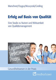 Title: Erfolg auf Basis von Qualität: Eine Studie zu Nutzen und Wirksamkeit von Qualitätsmanagement, Author: Christian Marschner