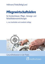 Title: Pflegewirtschaftslehre: für Krankenhäuser, Pflege-, Vorsorge- und Rehabilitationseinrichtungen, Author: Georg Hellmann