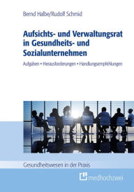 Title: Aufsichts- und Verwaltungsrat in Gesundheits- und Sozialunternehmen: Aufgaben, Herausforderungen, Handlungsempfehlungen, Author: Bernd Halbe