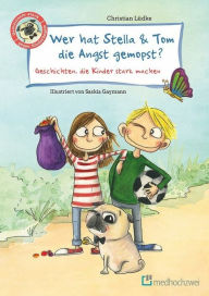 Title: Wer hat Stella & Tom die Angst gemopst?: Geschichten, die Kinder stark machen, Author: Christian Lüdke