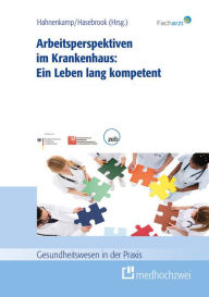 Title: Arbeitsperspektiven im Krankenhaus: Ein Leben lang kompetent, Author: Klaus Hahnenkamp