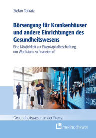 Title: Börsengang für Krankenhäuser und andere Einrichtungen des Gesundheitswesens (eBook), Author: Stefan Terkatz