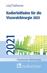 Title: Kodierleitfaden für die Viszeralchirurgie 2021, Author: Susanne Leist