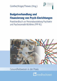 Title: Budgetverhandlung und Finanzierung von Psych-Einrichtungen: Praxishandbuch zur Personalausstattung Psychiatrie und Psychosomatik-Richtlinie (PPP-RL), Author: Stefan Günther