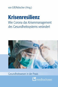 Title: Krisenresilienz - Wie Corona das Krisenmanagement des Gesundheitssystems verändert, Author: Wilfried von Eiff