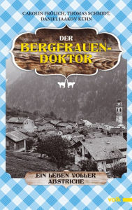 Title: Der Bergfrauendoktor: Ein Leben voller Abstriche, Author: Carolin Frölich