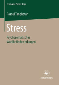 Title: Stress: Psychosomatisches Wohlbefinden erlangen, Author: Rasoul Tanghatar