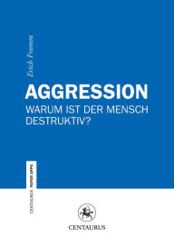 Title: Aggression: Warum ist der Mensch destruktiv?, Author: Erich Fromm