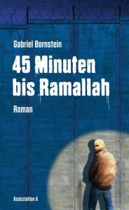 Title: 45 Minuten bis Ramallah, Author: Gabriel Bornstein