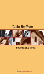 Title: Feindliche Welt, Author: Luiz Ruffato