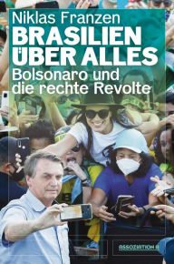 Title: Brasilien über alles: Bolsonaro und die rechte Revolte, Author: Niklas Franzen