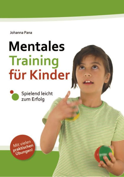 Mentales Training für Kinder: Spielend leicht zum Erfolg