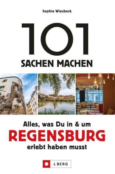 101 Sachen machen - Alles, was Du in & um Regensburg erlebt haben musst.Für Einheimische & Touristen: Natur, Kultur, Geschichte, Nachhaltigkeit, Kulinarik und vieles mehr entdecken.