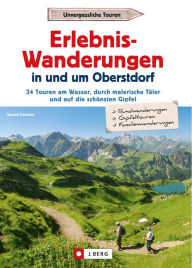 Title: Erlebnis-Wanderungen in und um Oberstdorf: 34 Touren am Wasser, durch malerische Täler und auf die schönsten Gipfel, Author: Gerald Schwabe