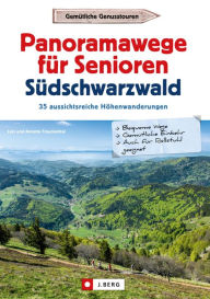 Title: Panoramawege für Senioren Süd-Schwarzwald: 30 aussichtsreiche Höhenwanderungen, Author: Lars Freudenthal
