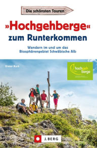 Title: »Hochgehberge« zum Runterkommen: Wandern im und um das Biosphärengebiet Schwäbische Alb, Author: Dieter Buck