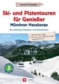 Title: Leichte Ski- und Pistentouren Münchner Hausberge: Die schönsten Klassiker und Geheimtipps, Author: Franziska Haack
