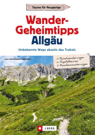Title: Wander-Geheimtipps Allgäu: Unbekannte Wege abseits des Trubels, Author: Lars Freudenthal