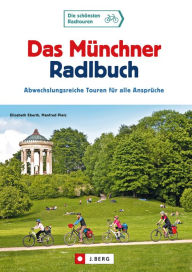 Title: Das Münchner Radlbuch: Abwechslungsreiche Touren für alle Ansprüche, Author: Elisabeth Eberth