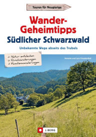 Title: Wander-Geheimtipps Südlicher Schwarzwald: Unbekannte Wege abseits des Trubels, Author: Lars Freudenthal