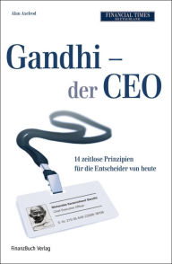 Title: Gandhi - der CEO: 14 zeitlose Grundsätze als Leitfaden für die Entscheider von heute, Author: Axelrod Alan